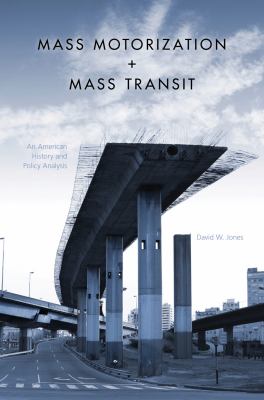 Mass Motorization and Mass Transit An American History and Policy Analysis  2010 9780253221711 Front Cover