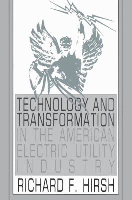 Technology and Transformation in the American Electric Utility Industry   2002 9780521524711 Front Cover