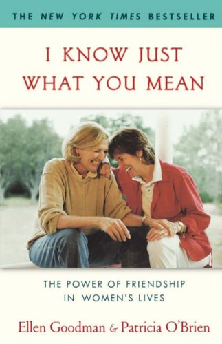 I Know Just What You Mean The Power of Friendship in Women's Lives  2001 (Reprint) 9780743201711 Front Cover