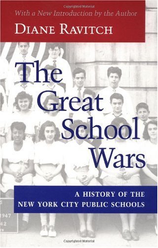 Great School Wars A History of the New York City Public Schools  2000 9780801864711 Front Cover