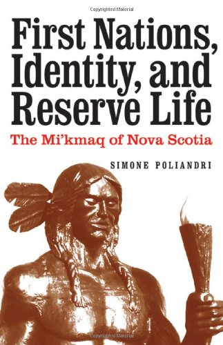 First Nations, Identity, and Reserve Life The Mi'kmaq of Nova Scotia  2011 9780803237711 Front Cover