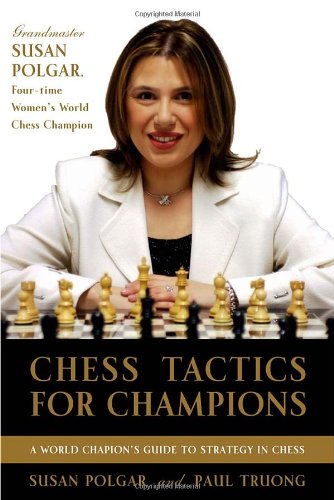 Chess Tactics for Champions A Step-By-step Guide to Using Tactics and Combinations the Polgar Way  2006 (Large Type) 9780812936711 Front Cover