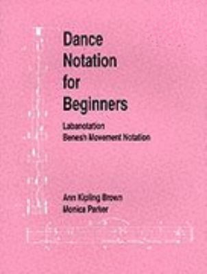 Dance Notation for Beginners : Labanotation and Benesh Movement Notation  1984 9780903102711 Front Cover