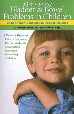 Overcoming Bladder and Bowel Problems in Children Child Friendly Constipation Recipes Included N/A 9780976287711 Front Cover