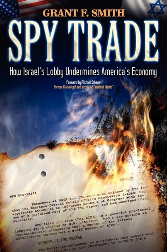 Spy Trade How Israel's Lobby Undermines America's Economy  2009 9780976443711 Front Cover
