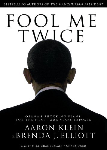 Fool Me Twice: Obama's Shocking Plans for the Next Four Years Exposed  2012 9781470829711 Front Cover