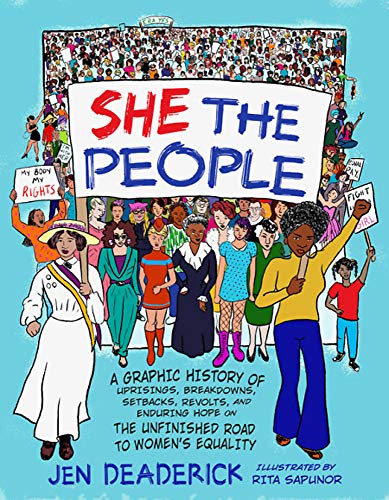 She the People A Graphic History of Uprisings, Breakdowns, Setbacks, Revolts, and Enduring Hope on the Unfinished Road to Women's Equality  2019 9781580058711 Front Cover