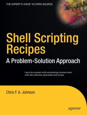 Shell Scripting Recipes A Problem-Solution Approach  2005 9781590594711 Front Cover