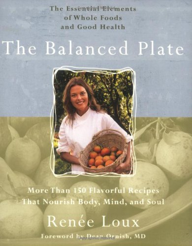 Balanced Plate The Essential Elements of Whole Foods and Good Health  2006 9781594864711 Front Cover