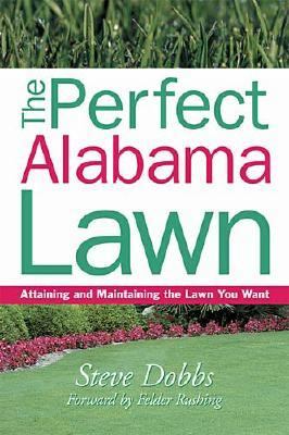 Perfect Alabama Lawn Attaining and Maintaining the Lawn You Want  2002 9781930604711 Front Cover
