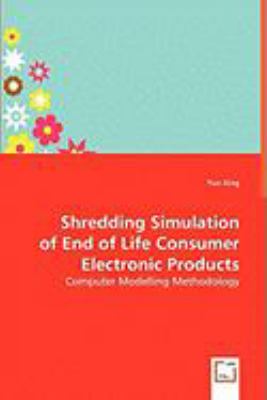 Shredding Simulation of End of Life Consumer Electronic Products:   2008 9783639051711 Front Cover