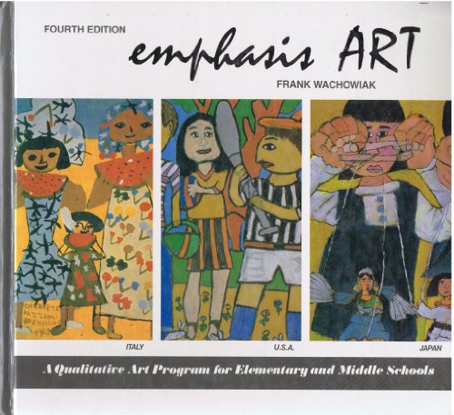 Emphasis Art A Qualitative Art Program for Elementary and Middle Schools 4th 1985 9780060468712 Front Cover