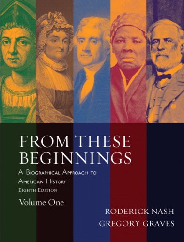 From These Beginnings A Biographical Approach to American History 8th 2008 9780205519712 Front Cover