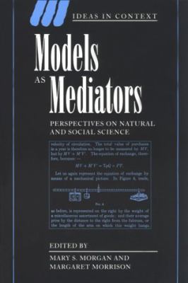 Models as Mediators Perspectives on Natural and Social Science  1999 9780521655712 Front Cover