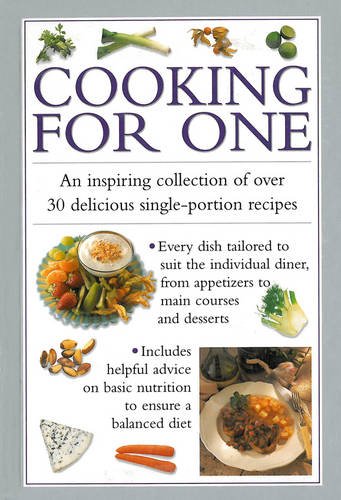 Cooking for One An Inspiring Collection of over 30 Delicious Single-Portion Recipes  2013 9780754826712 Front Cover