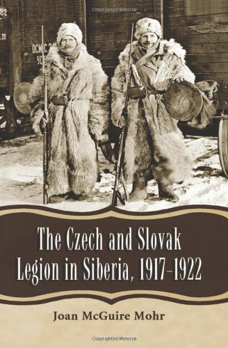 Czech and Slovak Legion in Siberia, 1917-1922   2012 9780786465712 Front Cover