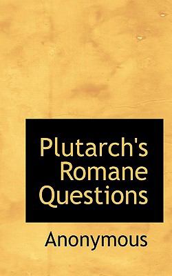 Plutarch's Romane Questions  N/A 9781116562712 Front Cover