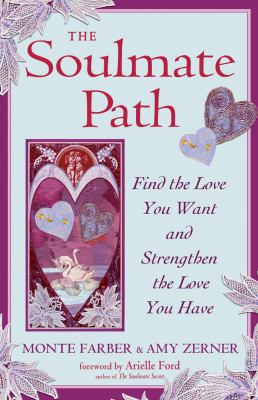 Soulmate Path Find the Love You Want and Strengthen the Love You Have  2010 9781578634712 Front Cover