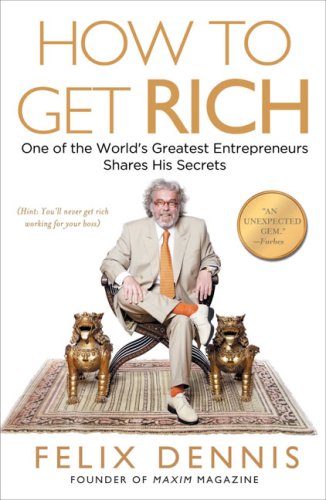 How to Get Rich One of the World's Greatest Entrepreneurs Shares His Secrets N/A 9781591842712 Front Cover