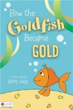 How the Goldfish Became Gold  N/A 9781606964712 Front Cover