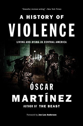 History of Violence Living and Dying in Central America  2017 9781784781712 Front Cover