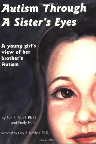 Autism Through a Sister's Eyes A Book for Children about High-Functioning Autism and Related Disorders N/A 9781885477712 Front Cover