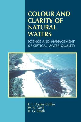 Colour and Clarity of Natural Waters Science and Management of Optical Water Quality  2003 9781930665712 Front Cover