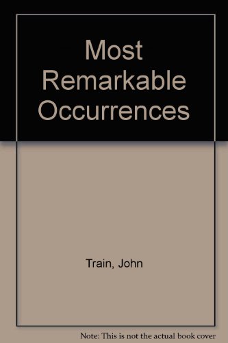 John Train's Most Remarkable Occurrences  N/A 9780060164713 Front Cover