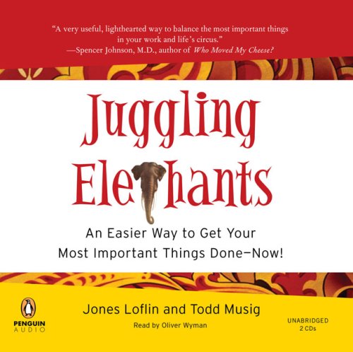 Juggling Elephants : An Incredible New Way to Master Your Priorities and Achieve Extraordinary Results N/A 9780143142713 Front Cover
