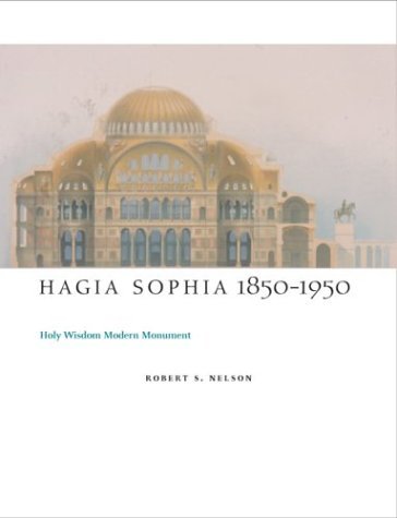Hagia Sophia, 1850-1950 Holy Wisdom Modern Monument  2004 9780226571713 Front Cover