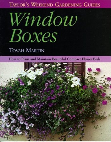 Taylor's Weekend Gardening Guide to Window Boxes How to Plant and Maintain Beautiful Compact Flowerbeds  1997 9780395813713 Front Cover