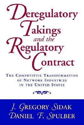 Deregulatory Takings and the Regulatory Contract The Competitive Transformation of Network Industries in the United States  1998 9780521658713 Front Cover