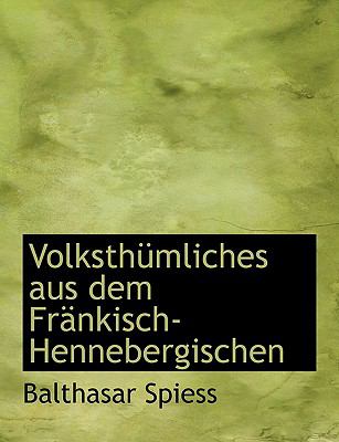 Volksthumliches Aus Dem Frenkisch-hennebergischen:   2008 9780554638713 Front Cover