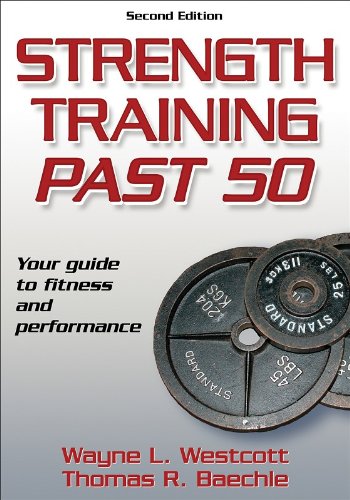 Strength Training Past 50 Your Guide to Fitness and Performance 2nd 2007 (Revised) 9780736067713 Front Cover