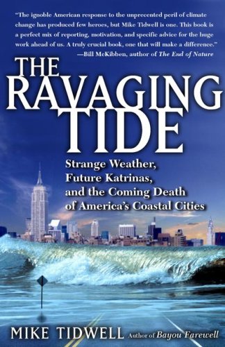 Ravaging Tide Strange Weather, Future Katrinas, and the Coming Death of America's Coastal Cities  2007 9780743294713 Front Cover