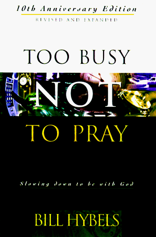 Too Busy Not to Pray : Slowing down to Be with God 10th 1998 9780830819713 Front Cover