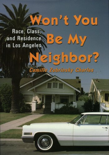 Won't You Be My Neighbor Race, Class, and Residence in Los Angeles  2006 9780871540713 Front Cover