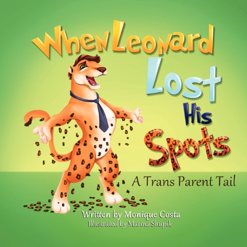 When Leonard Lost His Spots A Trans Parent Tail  2012 9780985106713 Front Cover