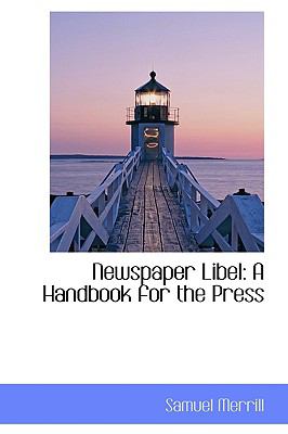 Newspaper Libel: A Handbook for the Press  2009 9781103781713 Front Cover