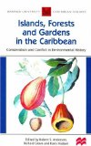 Warwick University Caribbean Studies Islands Forests and Gardens:Conservation and Conflict in Enviromental History  2004 9781405012713 Front Cover