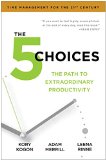 5 Choices The Path to Extraordinary Productivity  2015 9781476711713 Front Cover