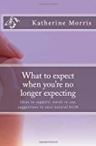 What to Expect When You're No Longer Expecting A Unique Reference for Support Through Miscarriage Large Type  9781482578713 Front Cover