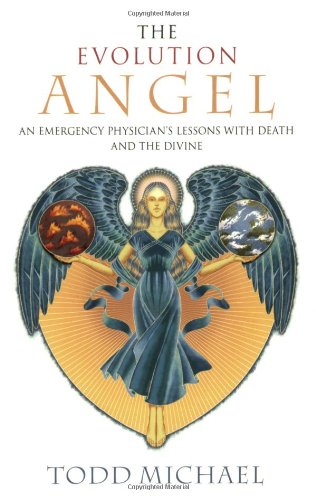 Evolution Angel An Emergency Physician's Lessons with Death and the Divine  2008 9781585426713 Front Cover