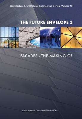 Future Envelope 3 Facades - the Making of - Research in Architectural Engineering Series  2010 9781607506713 Front Cover