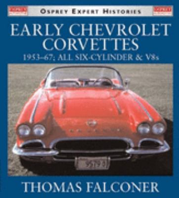 Early Chevrolet Corvettes 1953-67 All Six-Cylinder and V8s 2nd 1999 (Revised) 9781855329713 Front Cover