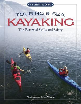 Touring and Sea Kayaking The Essential Skills and Safety 2nd 2012 (Alternate) 9781896980713 Front Cover