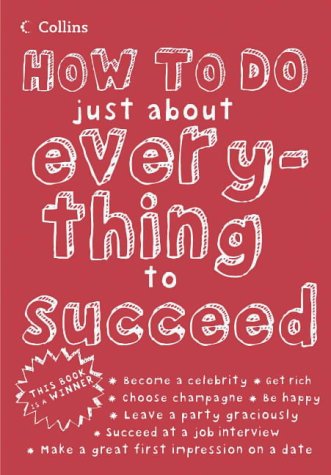 Collins How to Do Just About Everything to Succeed (Ehow) N/A 9780007193714 Front Cover