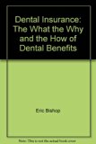 Dental Insurance : The What, the Why and the How of Dental Benefits N/A 9780070054714 Front Cover