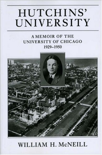 Hutchins' University A Memoir of the University of Chicago, 1929-1950  1991 9780226561714 Front Cover