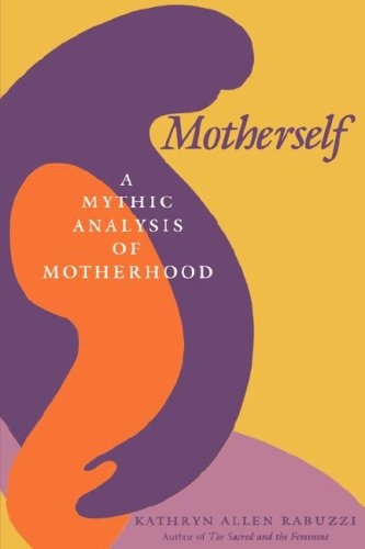 Motherself A Mythic Analysis of Motherhood  1988 9780253204714 Front Cover